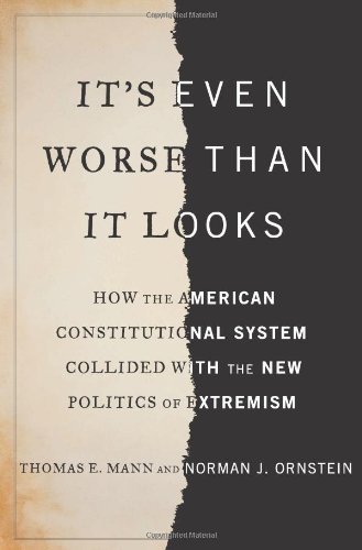 Thomas E. Mann/It's Even Worse Than It Looks@How the American Constitutional System Collided w